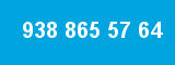 938 865 57 64 938 865 57 64